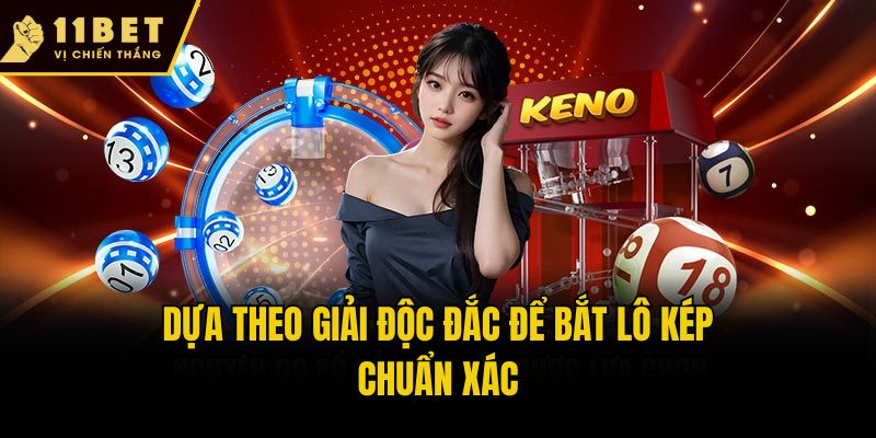 Dựa theo giải độc đắc để bắt lô kép chuẩn xác