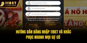 Hướng Dẫn Đăng Nhập 11bet Và Khắc Phục Nhanh Mọi Sự Cố&nbsp;