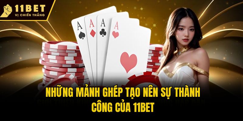 Những mảnh ghép tạo nên sự thành công của 11bet